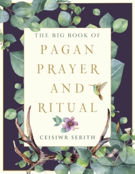 Kniha: The Big Book of Pagan Prayer and Ritual (Ceisiwr Serith). , 2020