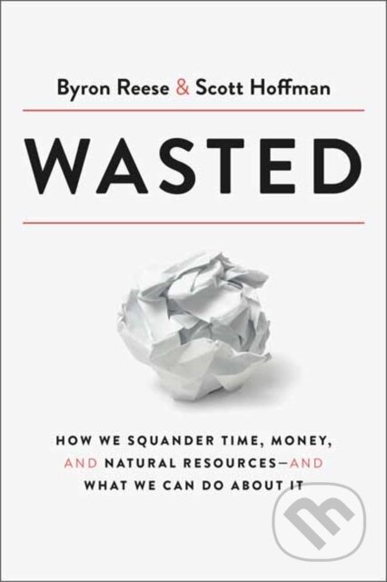 Kniha: Wasted (Byron Reese a Scott Hoffman). Currency, 2021