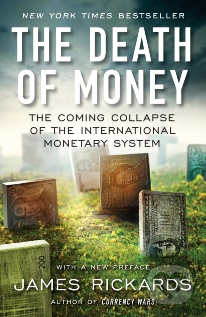 Kniha: Death of Money (James Rickards). Portfolio, 2017