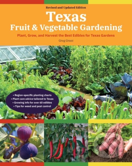 Kniha: Texas Fruit & Vegetable Gardening, 2nd Edition (Greg Grant). Cool Springs, 2021