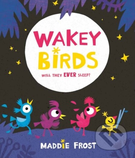 Kniha: Wakey Birds (Maddie Frost). Templar, 2019