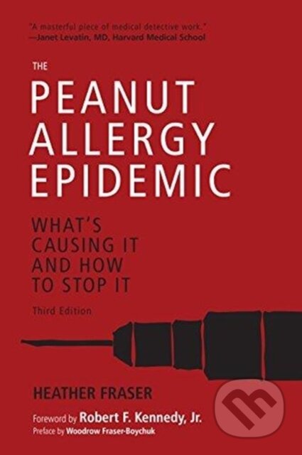 Kniha: The Peanut Allergy Epidemic, Third Edition (Fraser Heather). , 2017