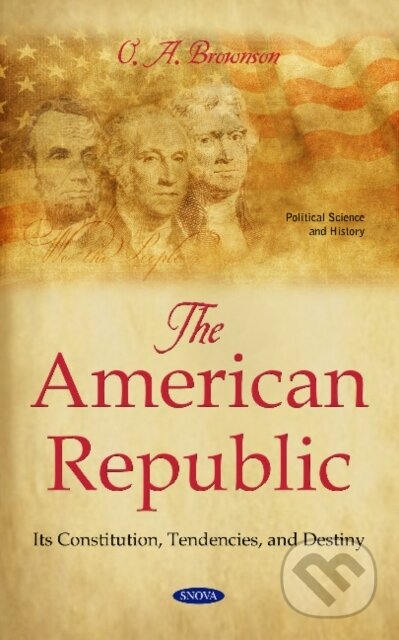 Kniha: The American Republic (O.A. Brownson). Nova Science, 2018