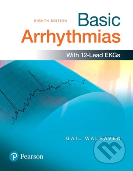 Kniha: Basic Arrhythmias (Gail Walraven). Pearson, 2017