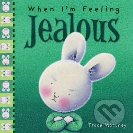 Kniha: When I'm Feeling Jealous (Trace Moroney). , 2018