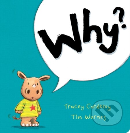 Kniha: Why? (Tim Warnes a Tracey Corderoy). Little Tiger, 2018