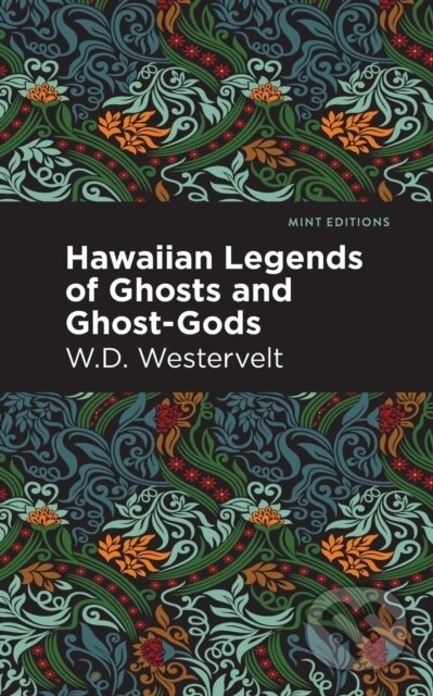 Kniha: Hawaiian Legends of Ghosts and Ghost-Gods (W. D. Westervelt). Mint Editions, 2021