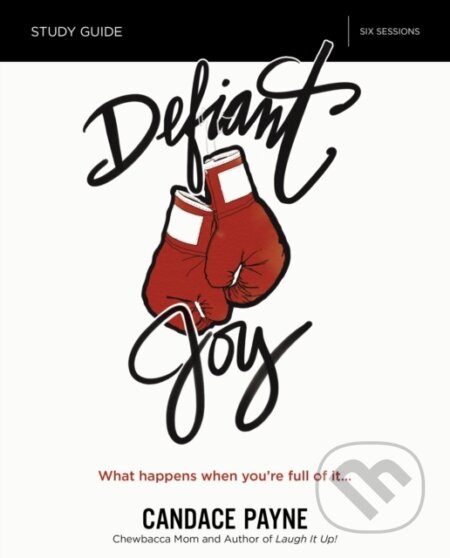 Kniha: Defiant Joy Bible Study Guide (Candace Payne). HarperCollins, 2018
