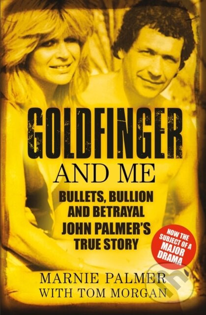 Kniha: Goldfinger and Me (Marnie Palmer). The History Press, 2018