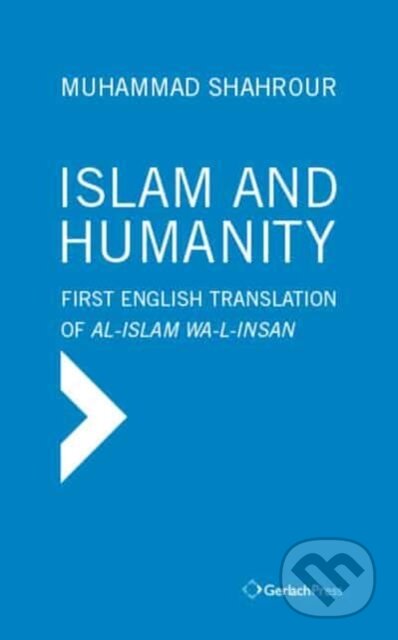 Kniha: Islam and Humanity - The Consequences of a Contemporary Reading (Muhammad Shahrour). , 2017