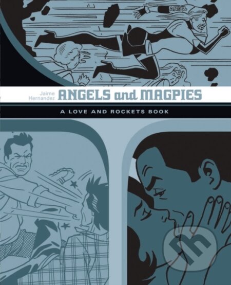 Kniha: Angels and Magpies: The Love and Rockets Library Vol. 13 (Jaime Hernandez). Fantagraphics, 2017