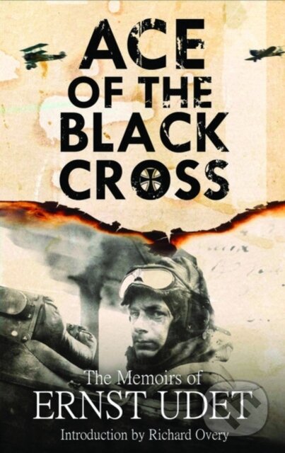 Kniha: Ace of the Black Cross (Ernst Udet). , 2020