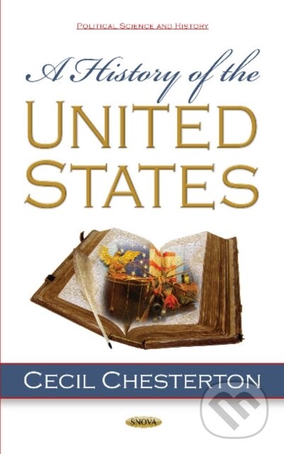 Kniha: A History of the United States (Cecil Chesterton). Nova Science, 2018