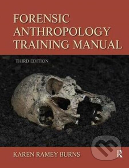 Kniha: Forensic Anthropology Training Manual (Karen Ramey Burns). Routledge, 2017