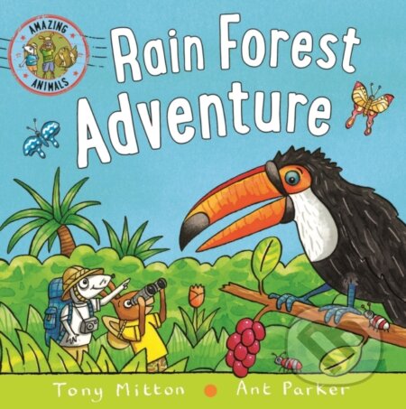 Kniha: Amazing Animals: Rain Forest Adventure (Ant Parker a Tony Mitton). Kingfisher, 2020