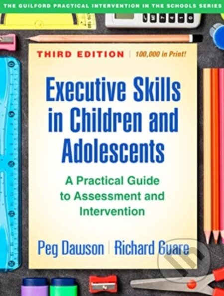 Kniha: Executive Skills in Children and Adolescents, Third Edition (Peg Dawson a Richard Guare). Guilford Press, 2018