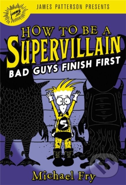Kniha: How to Be a Supervillain: Bad Guys Finish First (Michael Fry). Little, Brown Young Readers, 2019