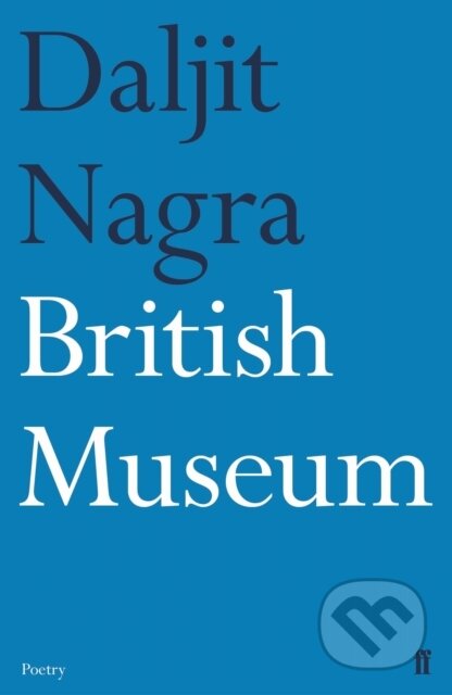 Kniha: British Museum (Daljit Nagra). Faber and Faber, 2019