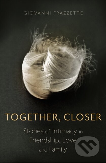 Kniha: Together, Closer (Giovanni Frazzetto). Piatkus, 2017