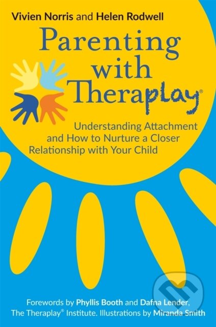 Kniha: Parenting with Theraplay® (Helen Rodwell a Vivien Norris). Jessica Kingsley, 2017