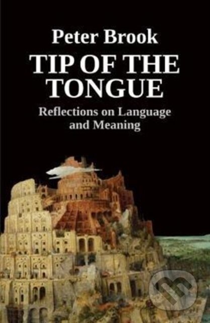 Kniha: Tip of the Tongue (Peter Brook). Nick Hern Books, 2017