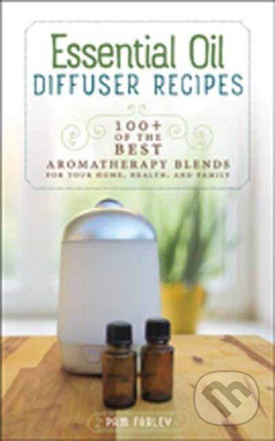 Kniha: Essential Oil Diffuser Recipes (Pam Farley). , 2018