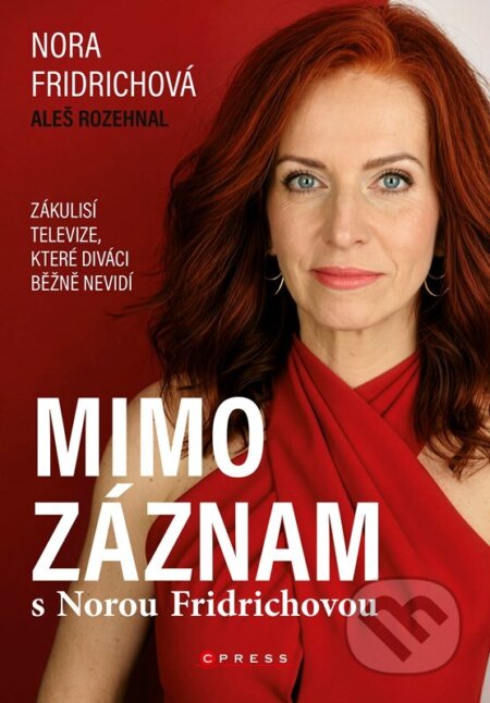 Kniha: Mimo záznam s Norou Fridrichovou (Nora Fridrichová a Aleš Rozehnal). CPRESS, 2026