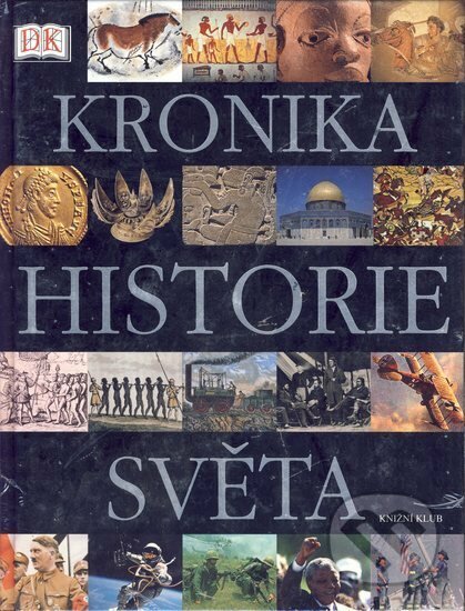 Kronika historie světa - Kolektív, Knižní klub, 2003