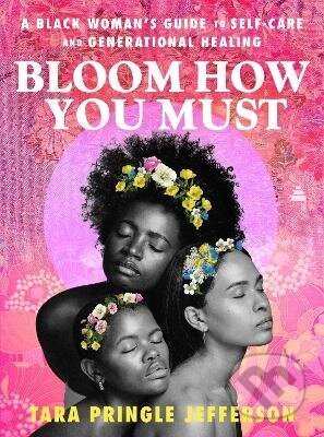 Kniha: Bloom How You Must (Tara Pringle Jefferson). HarperCollins, 2026