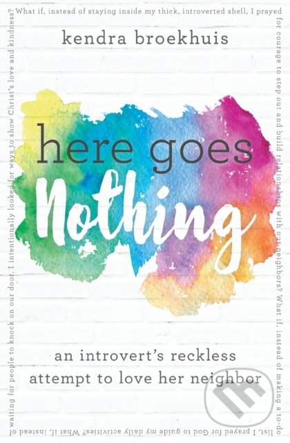 Kniha: Here Goes Nothing (Kendra Broekhuis). Thomas Nelson Publishers, 2017