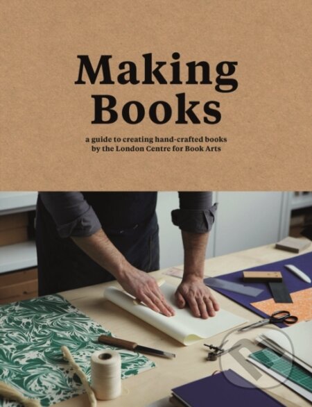 Kniha: Making Books (Ira Yonemura a Simon Goode). Pavilion, 2017