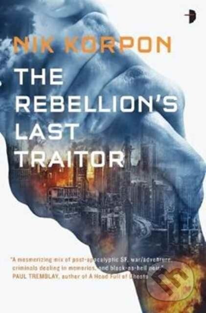 Kniha: The Rebellion's Last Traitor (Nik Korpon). Angry Robot, 2017