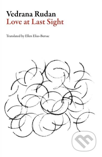 Kniha: Love at Last Sight (Vedrana Rudan). Dalkey Archive Press, 2017