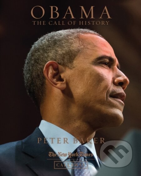 Kniha: Obama: The Call of History (Peter Baker). Callaway Editions, 2017
