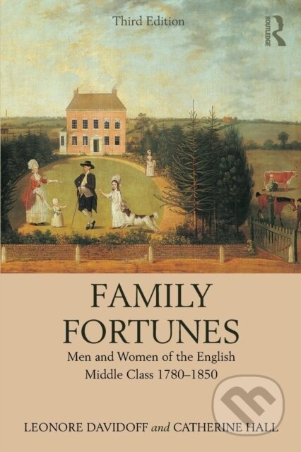 Kniha: Family Fortunes (Catherine Hall a Leonore Davidoff). Routledge, 2018