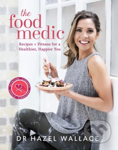 Kniha: The Food Medic (Dr Hazel Wallace). Yellow Kite, 2017
