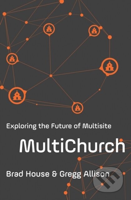 Kniha: MultiChurch (Brad House a Gregg Allison). Zondervan, 2017