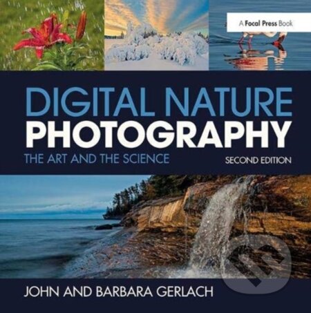 Kniha: Digital Nature Photography (John and Barbara Gerlach). Routledge, 2018