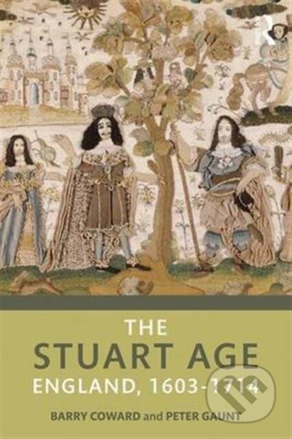 Kniha: The Stuart Age (Barry Coward a Peter Gaunt). Routledge, 2017