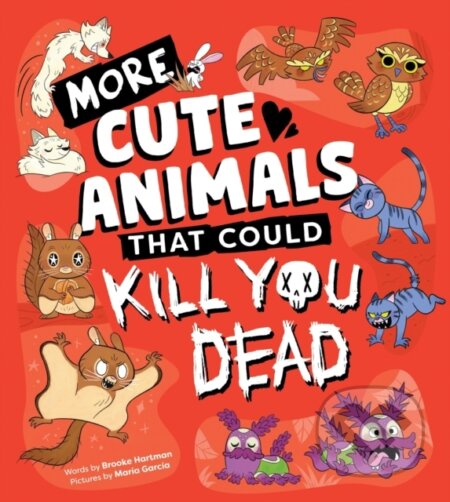 Kniha: More Cute Animals That Could Kill You Dead (Brooke Hartman). Sourcebooks, 2026