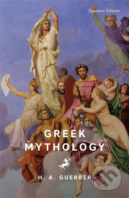Kniha: Greek Mythology (Signature Editions) (H.A. Guerber). , 2026
