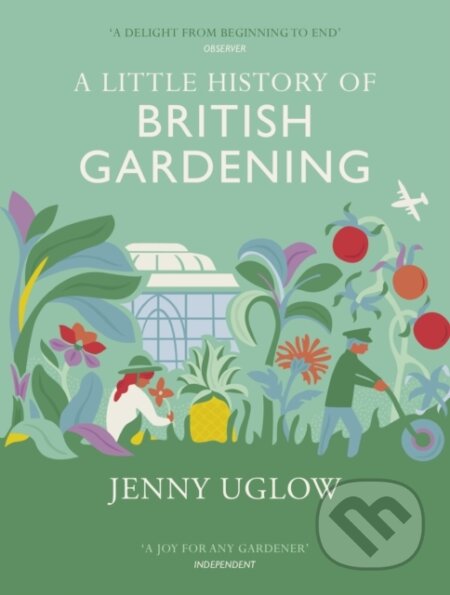 Kniha: A Little History of British Gardening (Jenny Uglow). Chatto and Windus, 2017