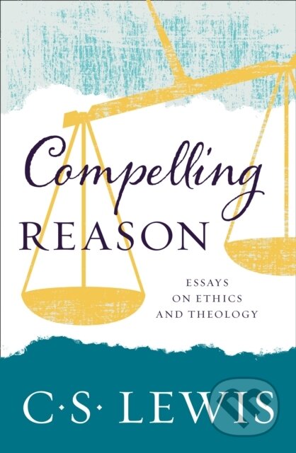 Kniha: Compelling Reason (C. S. Lewis). William Collins, 2017