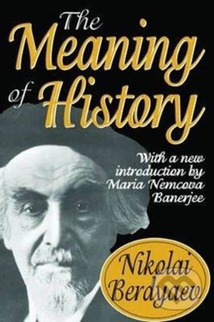 Kniha: The Meaning of History (Nikolai Berdyaev). Routledge, 2017