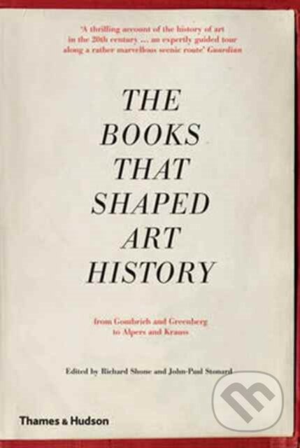 Kniha: The Books that Shaped Art History (John-Paul Stonard a Richard Shone). Thames & Hudson, 2017