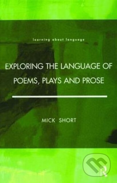 Kniha: Exploring the Language of Poems, Plays and Prose (Mick Short). Routledge, 2017