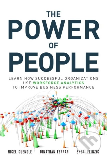 Kniha: Power of People, The (Jonathan Ferrar, Sheri Feinzig a Nigel Guenole). , 2017
