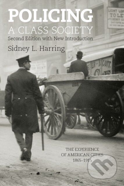 Kniha: Policing A Class Society (Sidney L. Harring). Haymarket Books, 2017