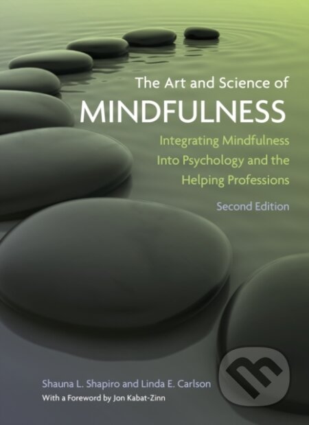 Kniha: The Art and Science of Mindfulness (Linda E. Carlson a Shauna L Shapiro). American Psychological Association, 2017