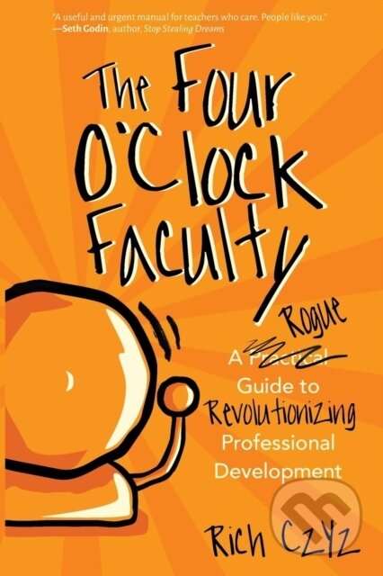 Kniha: The Four O'Clock Faculty (Rich Czyz). Dave Burgess Consulting, 2017